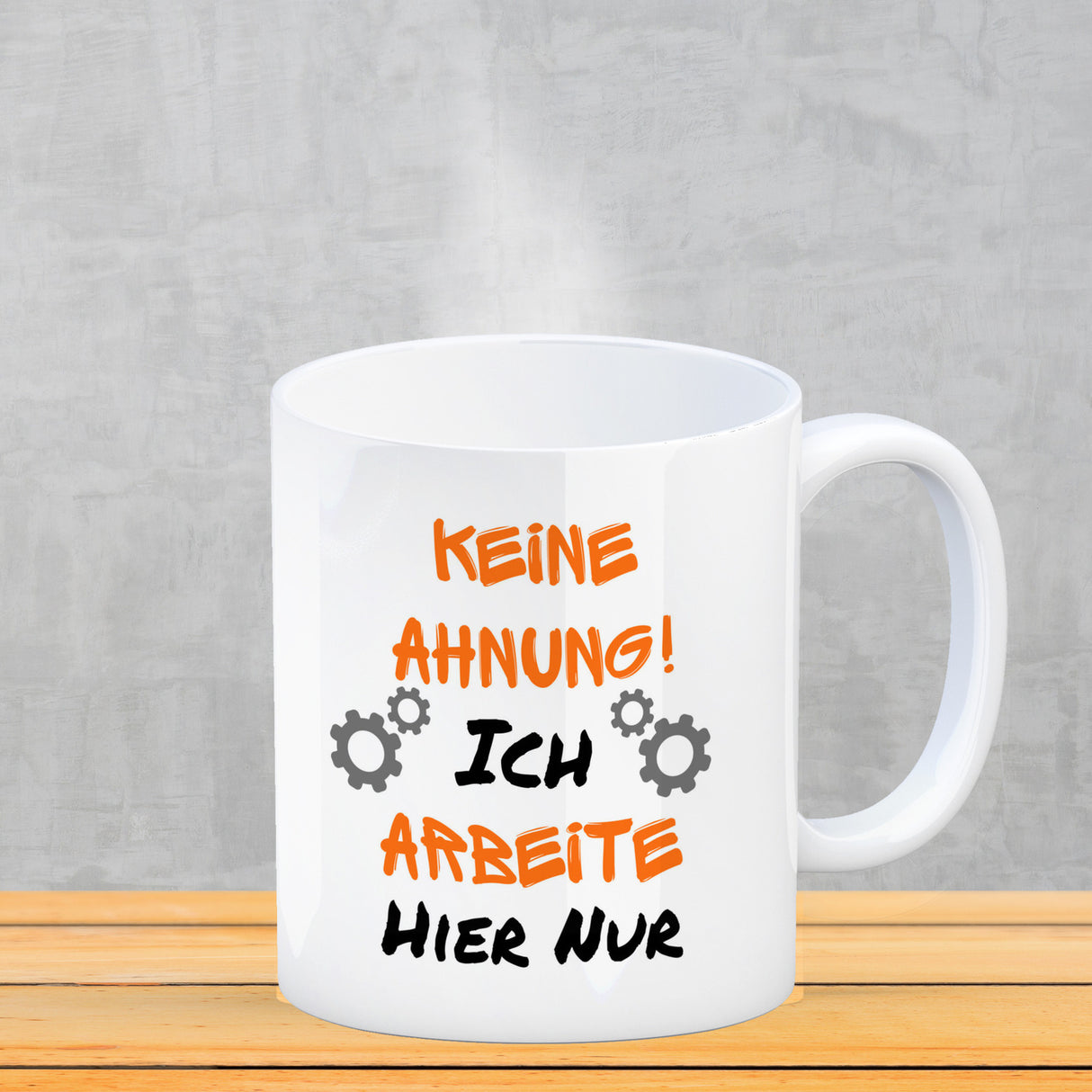 Keine Ahnung! Kaffeebecher mit Spruch Ich arbeite hier nur