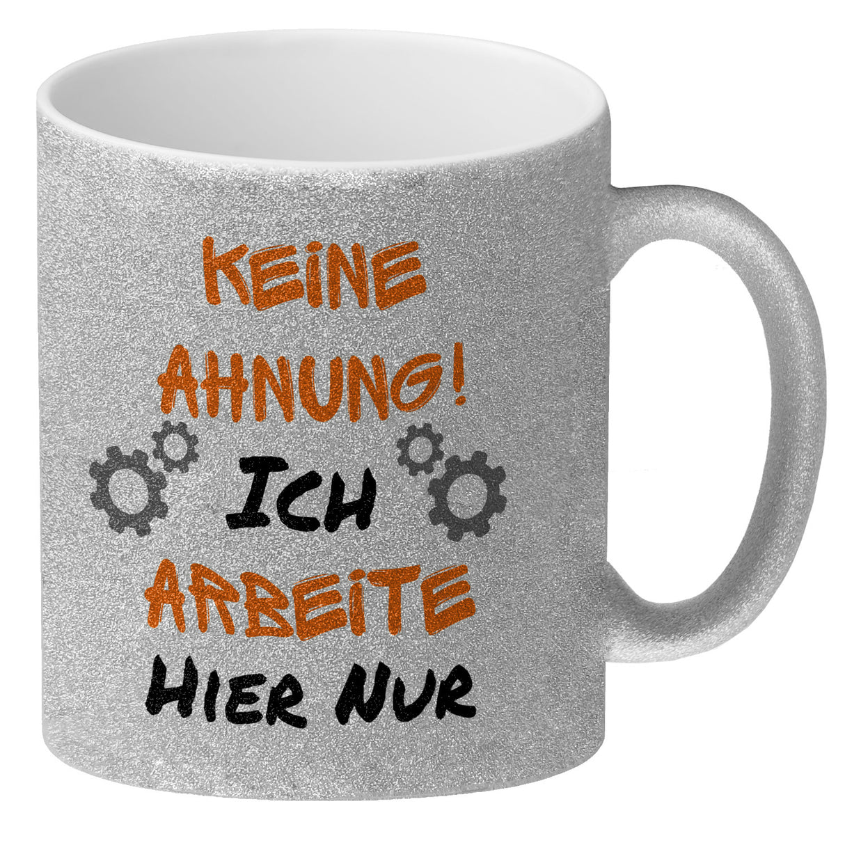 Keine Ahnung! Kaffeebecher mit Spruch Ich arbeite hier nur