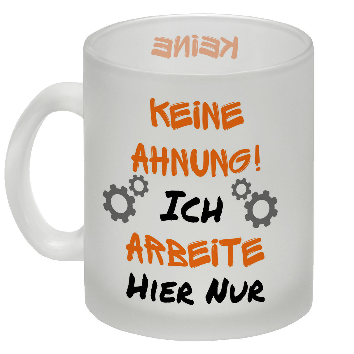 Keine Ahnung! Kaffeebecher mit Spruch Ich arbeite hier nur