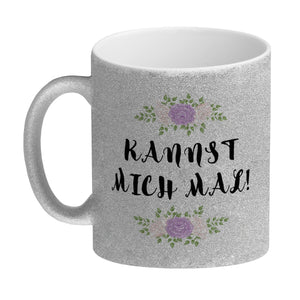 Kannst mich mal! Kaffeebecher mit Spruch und Blumen