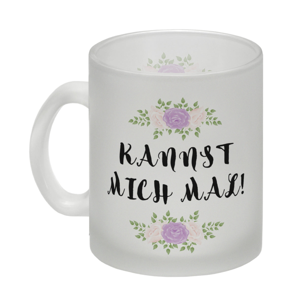 Kannst mich mal! Kaffeebecher mit Spruch und Blumen