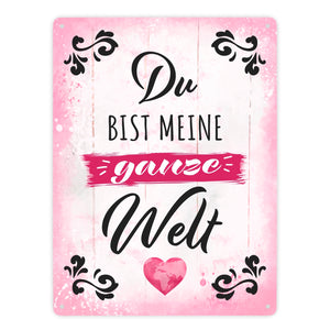 Du bist meine ganze Welt Metallschild mit Spruch