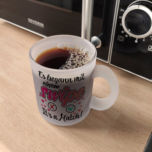 Es begann mit einem swipe Kaffeebecher mit Spruch It's a Match