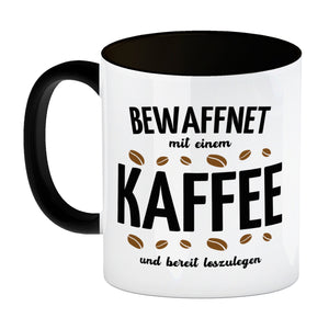 Kaffeebecher mit Spruch - Bewaffnet mit Kaffee und bereit loszulegen