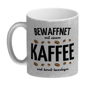 Kaffeebecher mit Spruch - Bewaffnet mit Kaffee und bereit loszulegen