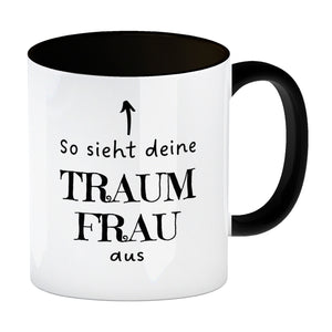 Traumfrau Kaffeebecher mit Spruch: So sieht deine Traumfrau aus