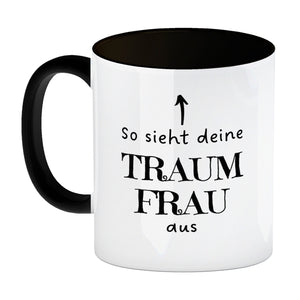 Traumfrau Kaffeebecher mit Spruch: So sieht deine Traumfrau aus