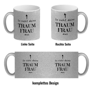 Traumfrau Kaffeebecher mit Spruch: So sieht deine Traumfrau aus