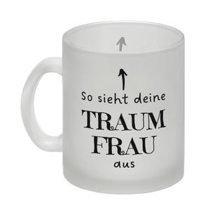 Traumfrau Kaffeebecher mit Spruch: So sieht deine Traumfrau aus