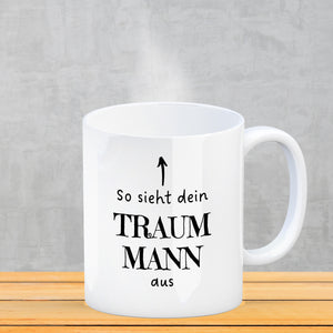 Traumfrau Kaffeebecher mit Spruch: So sieht deine Traumfrau aus
