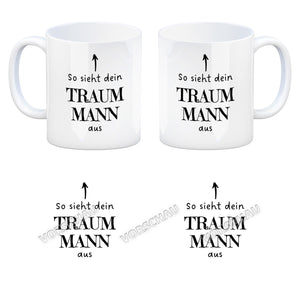 Traumfrau Kaffeebecher mit Spruch: So sieht deine Traumfrau aus
