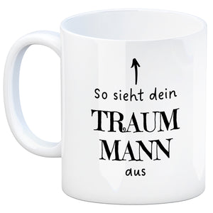 Traumfrau Kaffeebecher mit Spruch: So sieht deine Traumfrau aus