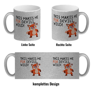 Fuchs Kaffeebecher mit Spruch This makes me fox devils wild