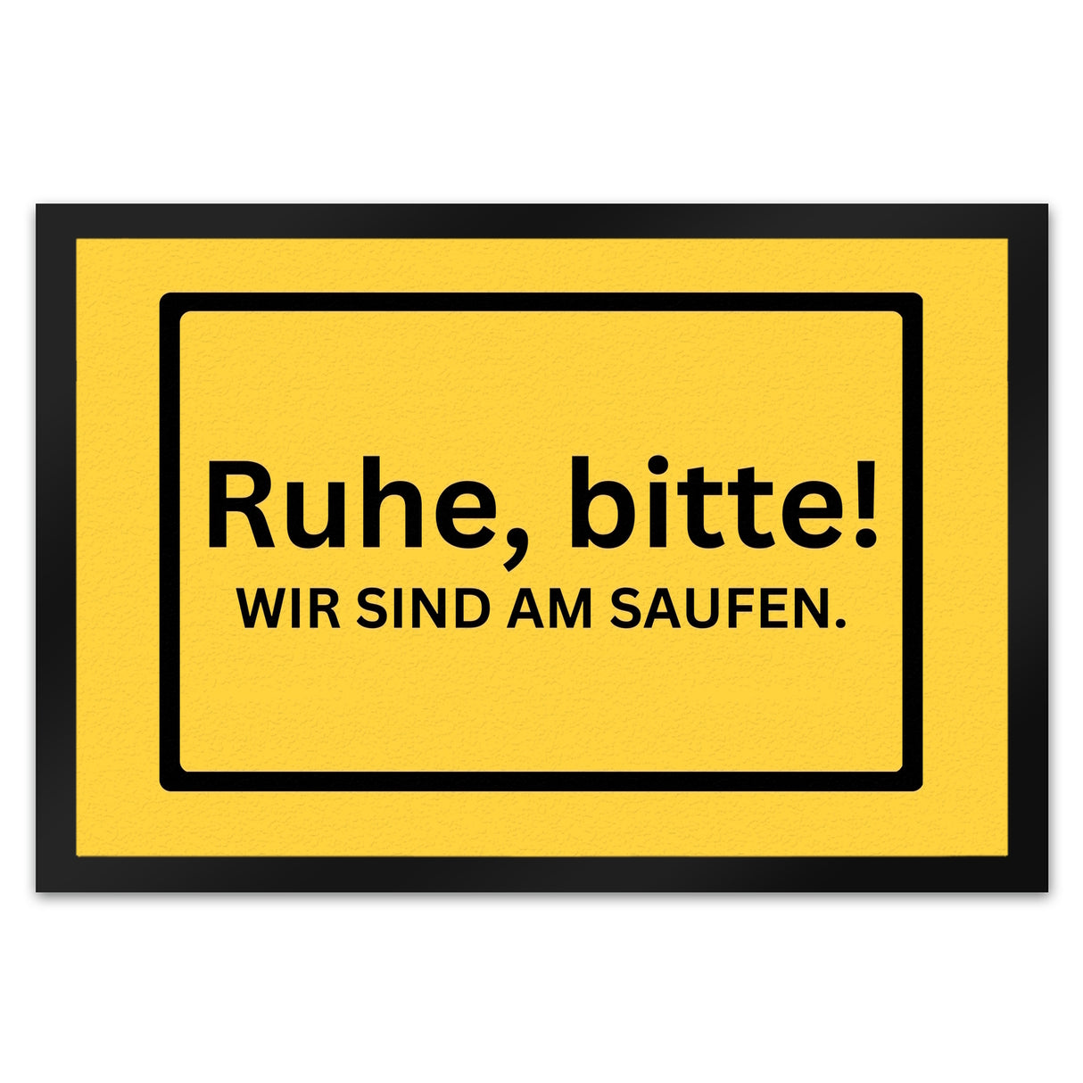 Ruhe bitte Fußmatte in 35x50 cm mit Spruch Wir sind am Saufen