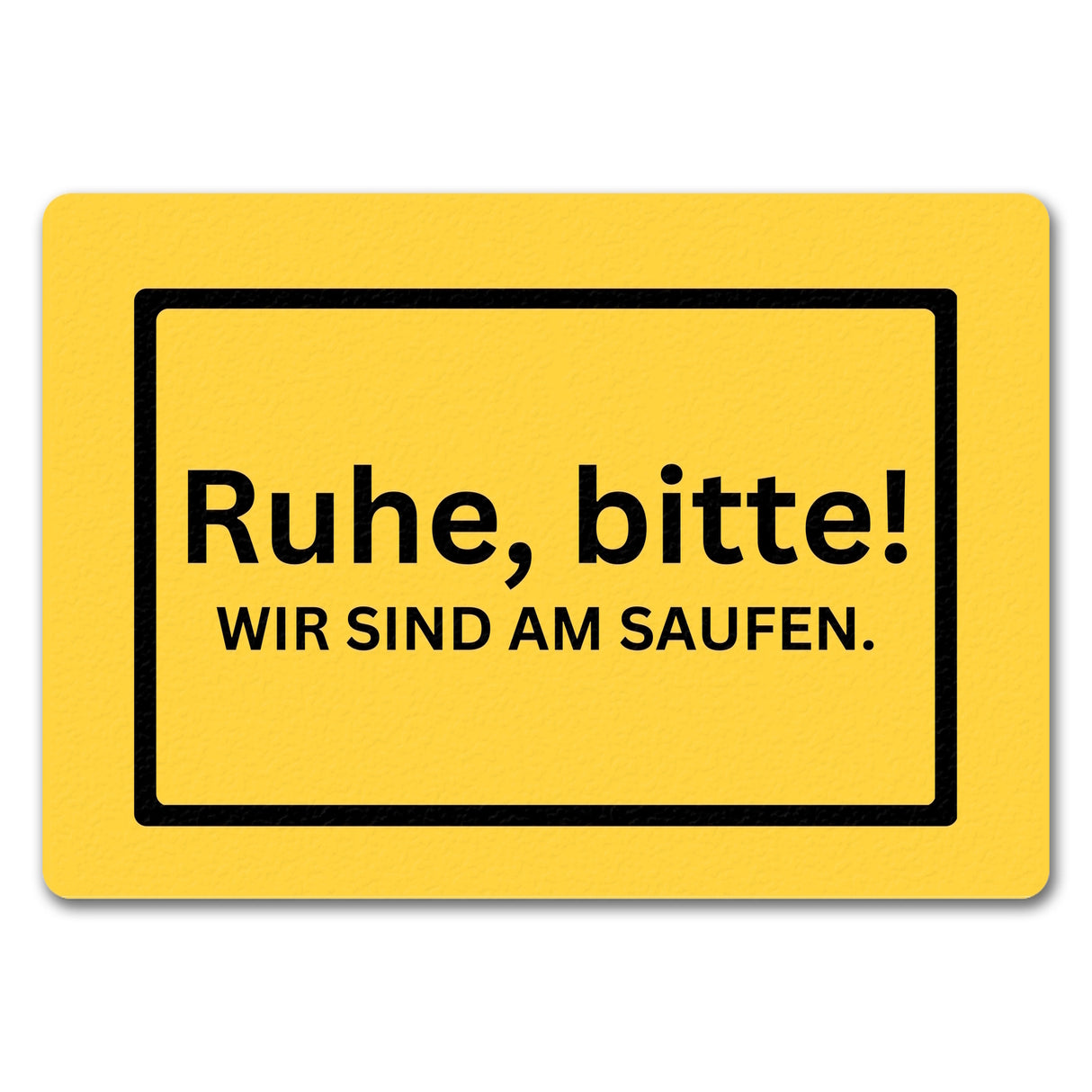 Ruhe bitte Fußmatte in 35x50 cm mit Spruch Wir sind am Saufen