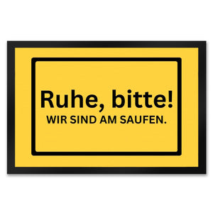 Ruhe bitte Fußmatte in 35x50 cm mit Spruch Wir sind am Saufen