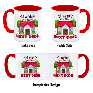 Freundschaft Kaffeebecher mit Spruch: I wish you lived next door