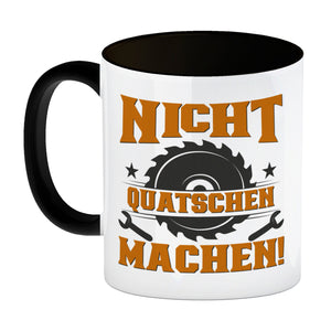 Nicht Quatschen. Machen! Kaffeebecher für Heimwerker