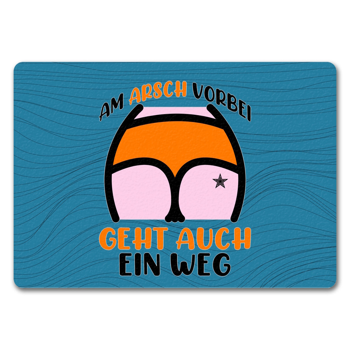 Hintern Fußmatte in 35x50 cm mit Spruch Am Arsch vorbei geht auch ein Weg