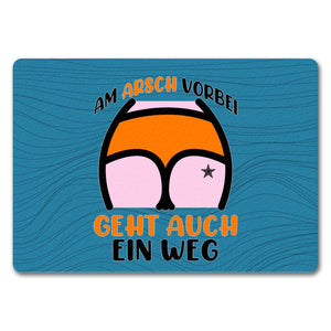 Hintern Fußmatte in 35x50 cm mit Spruch Am Arsch vorbei geht auch ein Weg