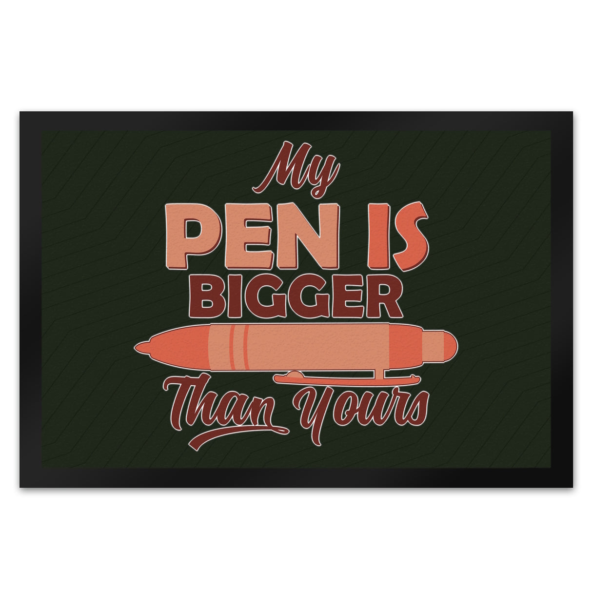 Penis Fußmatte in 35x50 cm mit Spruch My Pen is bigger than yours