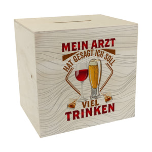 Alkohol Spardose mit Spruch Mein Arzt hat gesagt ich soll viel trinken