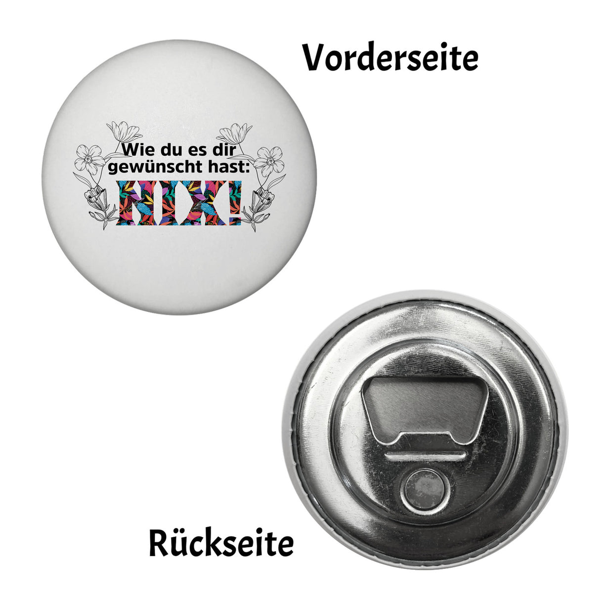 Nichts gewünscht Magnet rund mit Spruch Wie du es dir gewünscht hast NIX