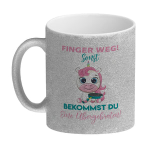 Finger weg Einhorn Kaffeebecher Sonst bekommst du eine Übergebraten