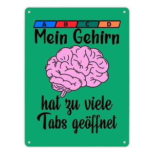 Überforderung Metallschild in 15x20 cm Mein Gehirn hat zu viele Tabs geöffnet