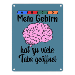 Überforderung Metallschild in 15x20 cm Mein Gehirn hat zu viele Tabs geöffnet