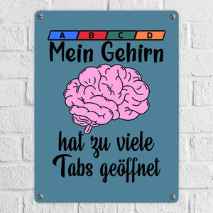 Überforderung Metallschild in 15x20 cm Mein Gehirn hat zu viele Tabs geöffnet