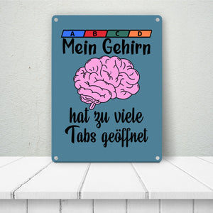 Überforderung Metallschild in 15x20 cm Mein Gehirn hat zu viele Tabs geöffnet