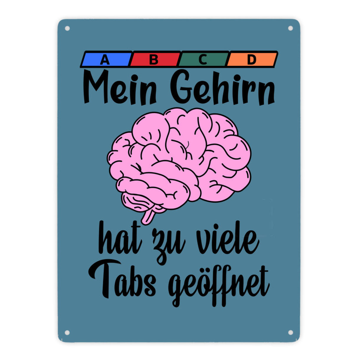 Überforderung Metallschild in 15x20 cm Mein Gehirn hat zu viele Tabs geöffnet
