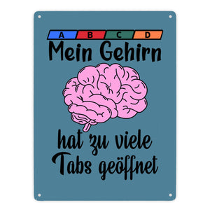 Überforderung Metallschild in 15x20 cm Mein Gehirn hat zu viele Tabs geöffnet
