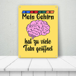 Überforderung Metallschild in 15x20 cm Mein Gehirn hat zu viele Tabs geöffnet