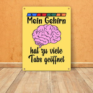 Überforderung Metallschild in 15x20 cm Mein Gehirn hat zu viele Tabs geöffnet