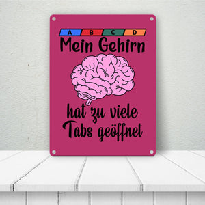 Überforderung Metallschild in 15x20 cm Mein Gehirn hat zu viele Tabs geöffnet