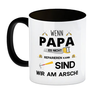 Wenn Papa es nicht reparieren kann sind wir am Arsch Kaffeebecher