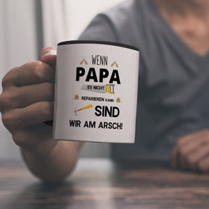 Wenn Papa es nicht reparieren kann sind wir am Arsch Kaffeebecher