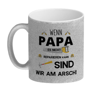 Wenn Papa es nicht reparieren kann sind wir am Arsch Kaffeebecher