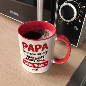 Papa, ich werde immer deine finanzielle Belastung sein Kaffeebecher