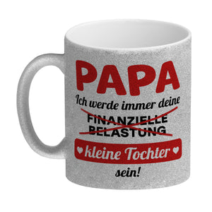 Papa, ich werde immer deine finanzielle Belastung sein Kaffeebecher