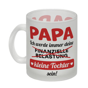 Papa, ich werde immer deine finanzielle Belastung sein Kaffeebecher