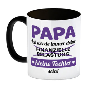 Papa, ich werde immer deine finanzielle Belastung sein Kaffeebecher