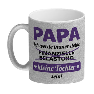 Papa, ich werde immer deine finanzielle Belastung sein Kaffeebecher