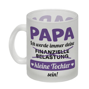 Papa, ich werde immer deine finanzielle Belastung sein Kaffeebecher
