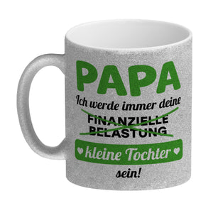 Papa, ich werde immer deine finanzielle Belastung sein Kaffeebecher