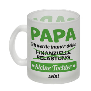 Papa, ich werde immer deine finanzielle Belastung sein Kaffeebecher