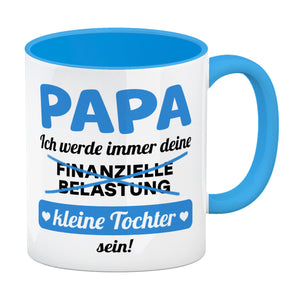 Papa, ich werde immer deine finanzielle Belastung sein Kaffeebecher