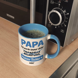 Papa, ich werde immer deine finanzielle Belastung sein Kaffeebecher